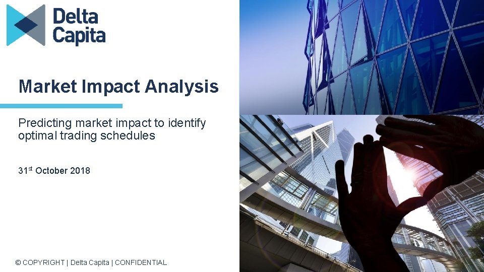 Market Impact Analysis Predicting market impact to identify optimal trading schedules 31 st October