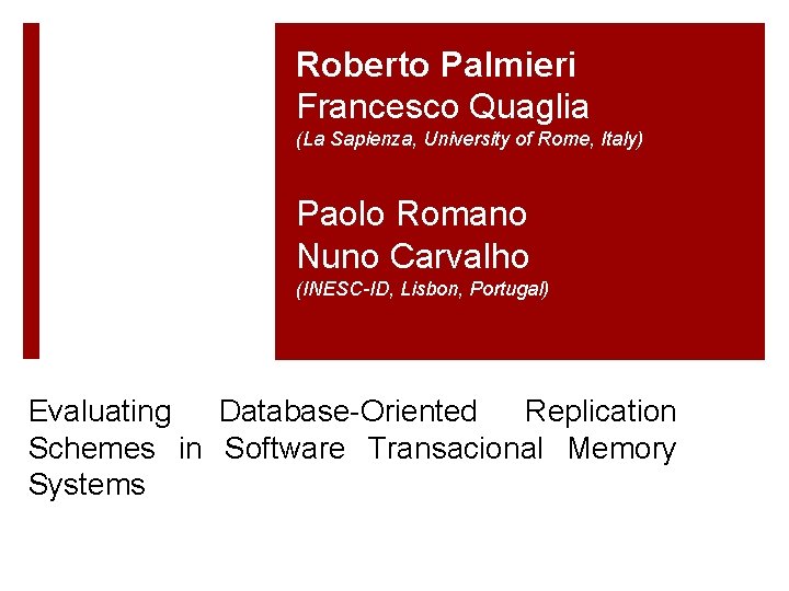 Roberto Palmieri Francesco Quaglia (La Sapienza, University of Rome, Italy) Paolo Romano Nuno Carvalho