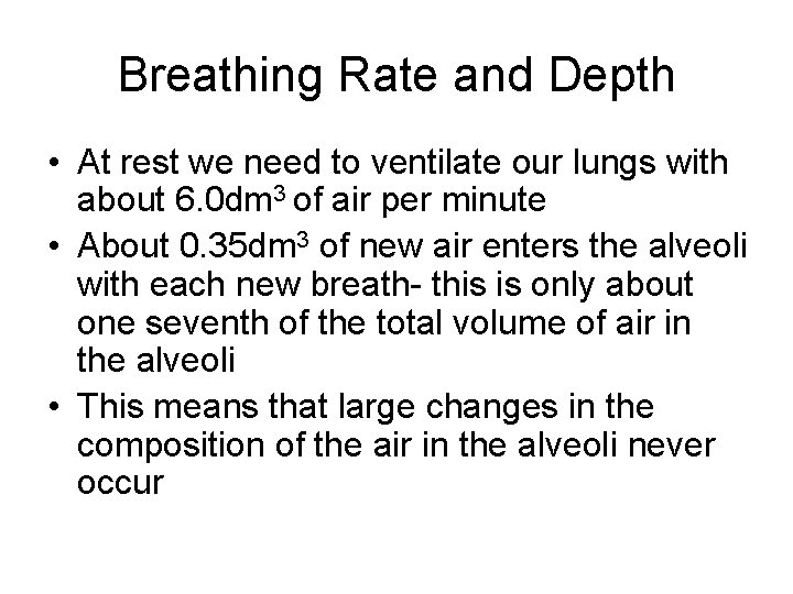 Breathing Rate and Depth • At rest we need to ventilate our lungs with