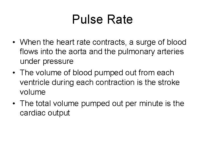 Pulse Rate • When the heart rate contracts, a surge of blood flows into