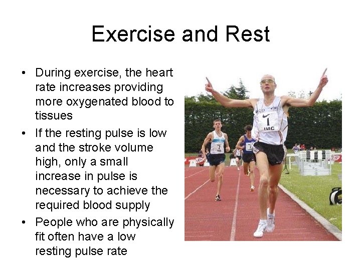 Exercise and Rest • During exercise, the heart rate increases providing more oxygenated blood