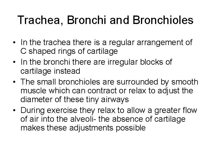 Trachea, Bronchi and Bronchioles • In the trachea there is a regular arrangement of