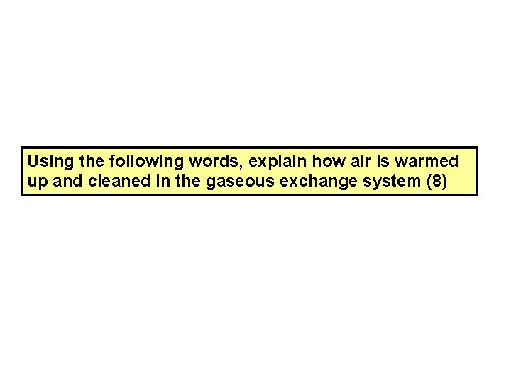 Using the following words, explain how air is warmed up and cleaned in the