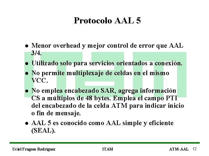 Protocolo AAL 5 l l l Menor overhead y mejor control de error que