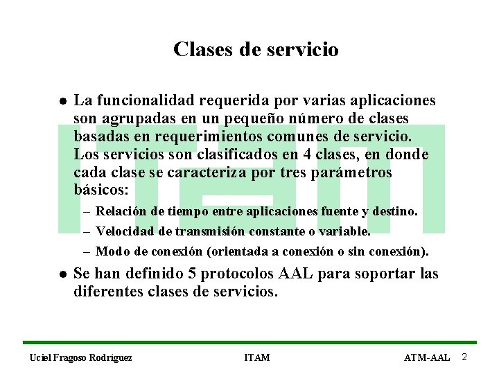 Clases de servicio l La funcionalidad requerida por varias aplicaciones son agrupadas en un