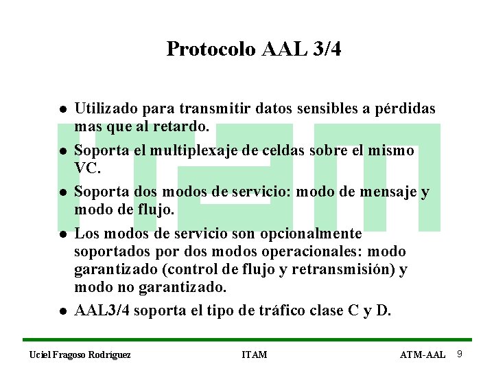 Protocolo AAL 3/4 l l l Utilizado para transmitir datos sensibles a pérdidas mas