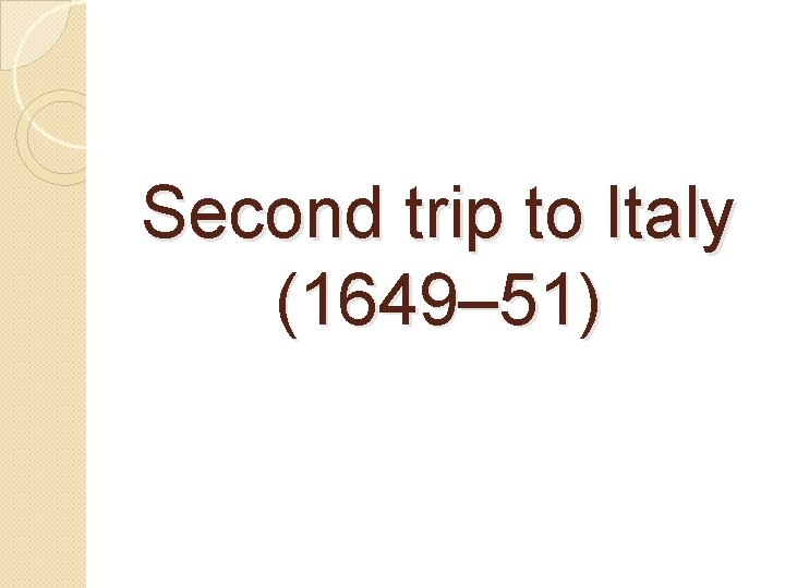 Second trip to Italy (1649– 51) 