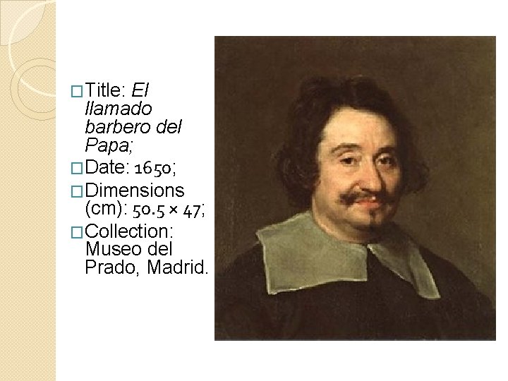 �Title: El llamado barbero del Papa; �Date: 1650; �Dimensions (cm): 50. 5 × 47;