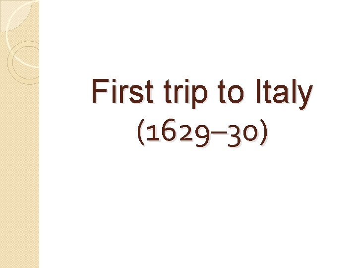 First trip to Italy (1629– 30) 