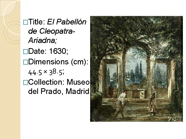 �Title: El Pabellón de Cleopatra. Ariadna; �Date: 1630; �Dimensions (cm): 44. 5 × 38.