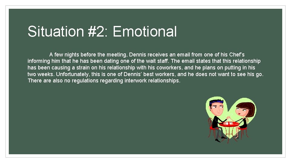 Situation #2: Emotional A few nights before the meeting, Dennis receives an email from