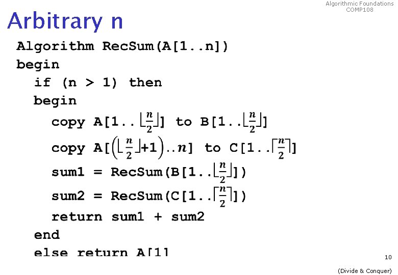 Arbitrary n Algorithmic Foundations COMP 108 10 (Divide & Conquer) 