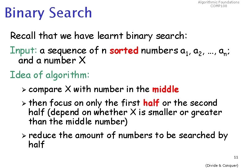 Binary Search Algorithmic Foundations COMP 108 Recall that we have learnt binary search: Input: