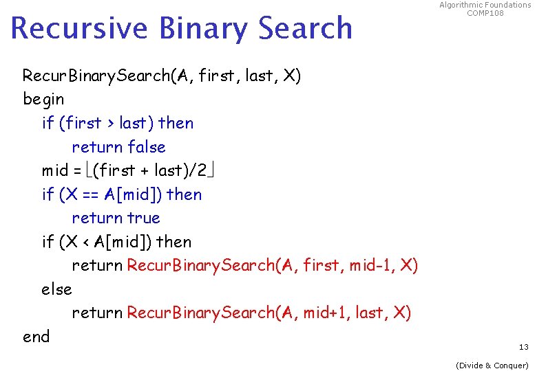 Recursive Binary Search Recur. Binary. Search(A, first, last, X) begin if (first > last)