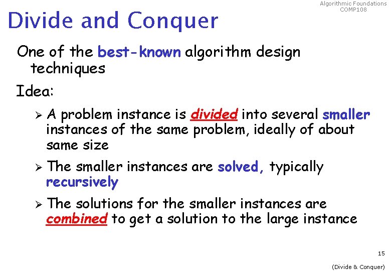 Divide and Conquer Algorithmic Foundations COMP 108 One of the best-known algorithm design techniques