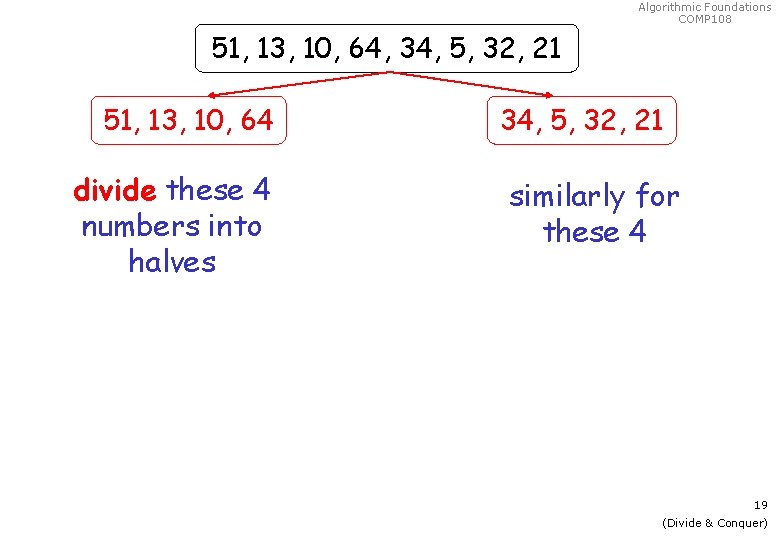 Algorithmic Foundations COMP 108 51, 13, 10, 64, 34, 5, 32, 21 51, 13,