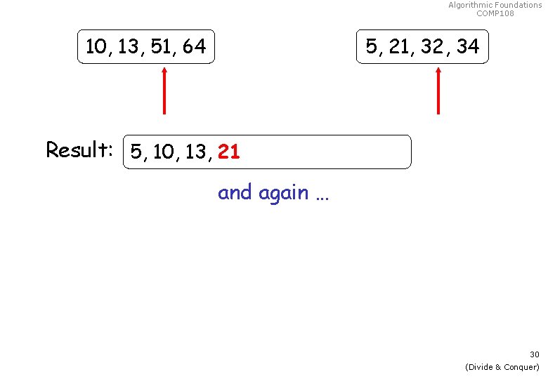 Algorithmic Foundations COMP 108 10, 13, 51, 64 5, 21, 32, 34 Result: 5,