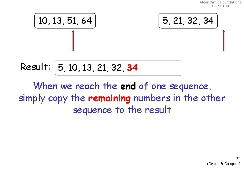 Algorithmic Foundations COMP 108 10, 13, 51, 64 5, 21, 32, 34 Result: 5,