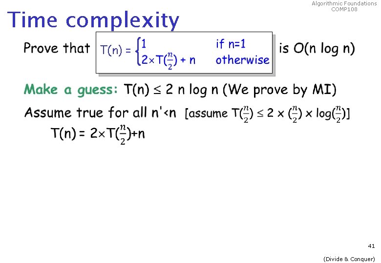 Time complexity Algorithmic Foundations COMP 108 T(n) = 41 (Divide & Conquer) 