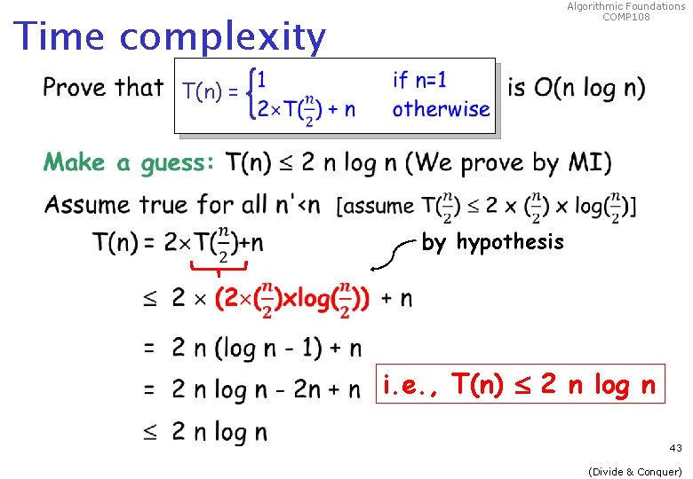 Algorithmic Foundations COMP 108 Time complexity T(n) = by hypothesis i. e. , T(n)