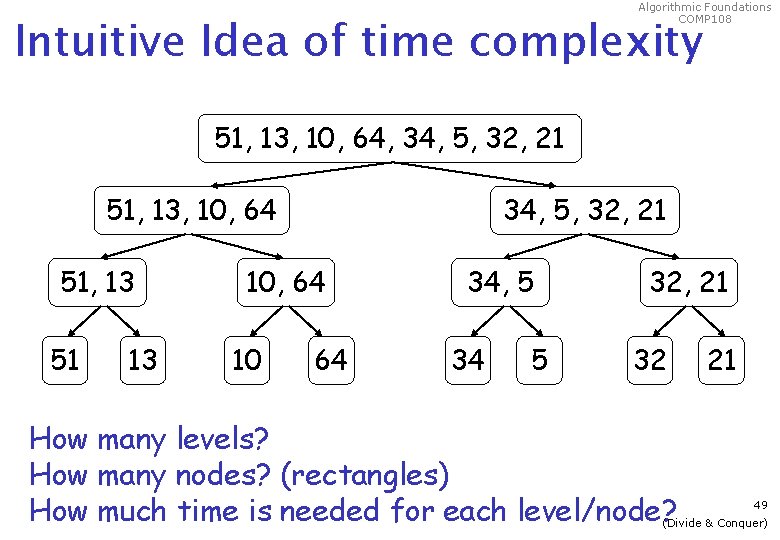 Algorithmic Foundations COMP 108 Intuitive Idea of time complexity 51, 13, 10, 64, 34,