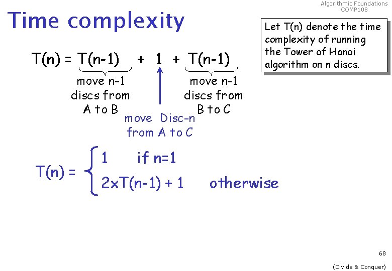 Algorithmic Foundations COMP 108 Time complexity T(n) = T(n-1) + 1 + T(n-1) Let