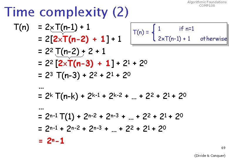 Time complexity (2) T(n) Algorithmic Foundations COMP 108 = 2 T(n-1) + 1 1