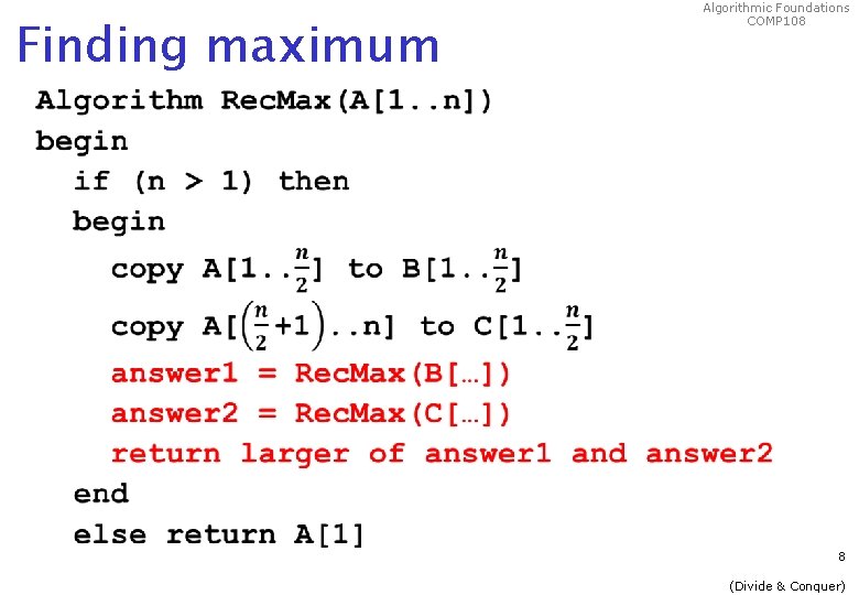 Finding maximum Algorithmic Foundations COMP 108 8 (Divide & Conquer) 