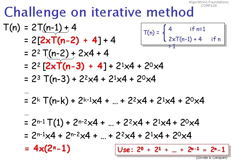 Algorithmic Foundations COMP 108 Challenge on iterative method T(n) = 2 T(n-1) + 4