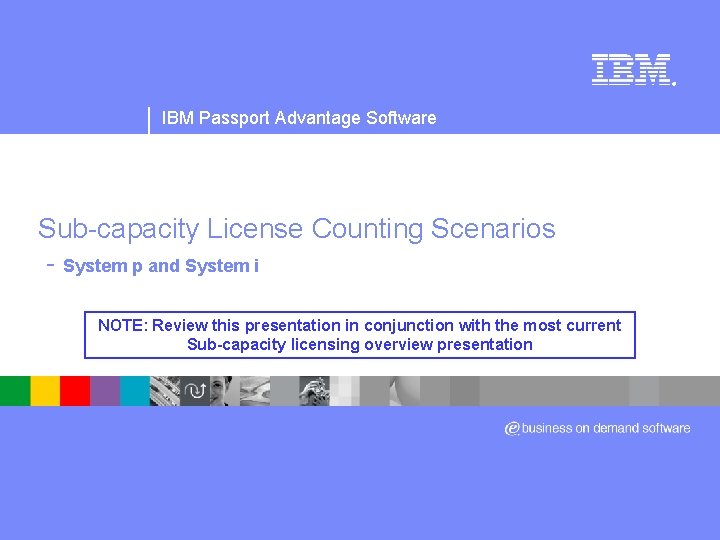 ® IBM Passport Advantage Software Sub-capacity License Counting Scenarios - System p and System