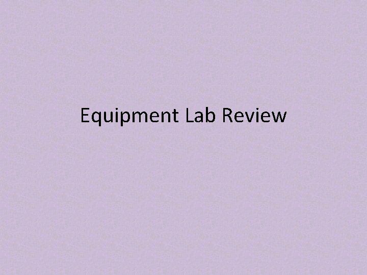 Equipment Lab Review 