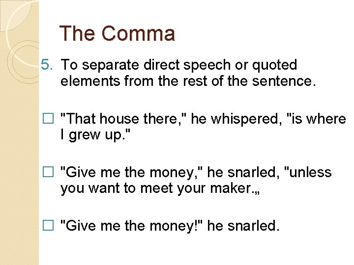 The Comma 5. To separate direct speech or quoted elements from the rest of