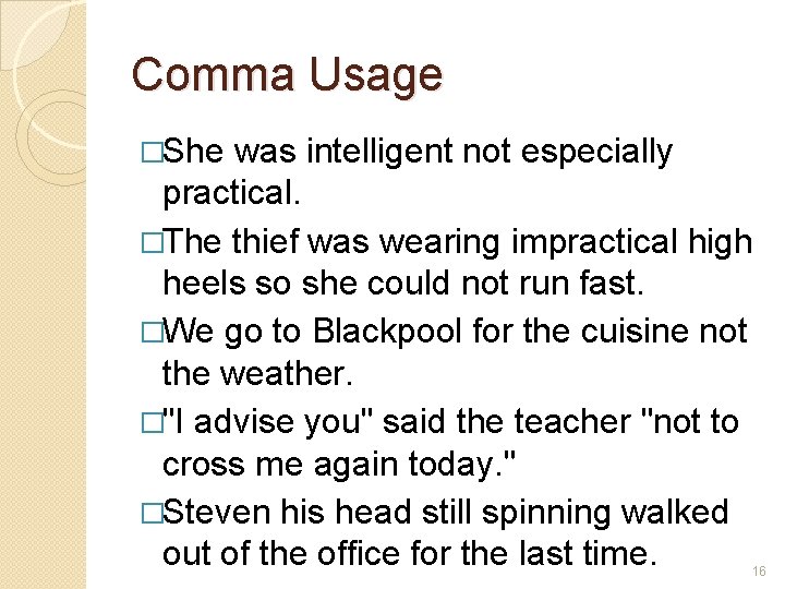 Comma Usage �She was intelligent not especially practical. �The thief was wearing impractical high