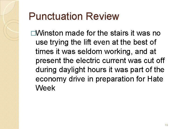 Punctuation Review �Winston made for the stairs it was no use trying the lift