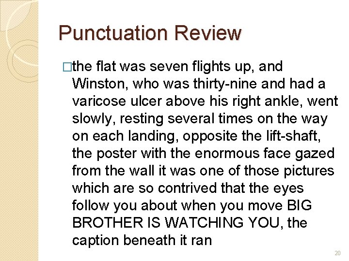 Punctuation Review �the flat was seven flights up, and Winston, who was thirty-nine and