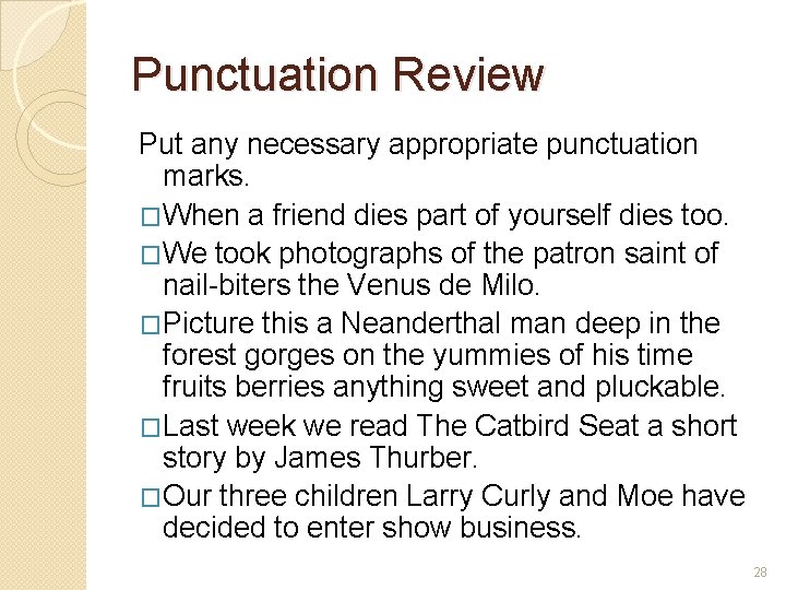 Punctuation Review Put any necessary appropriate punctuation marks. �When a friend dies part of