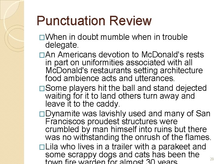 Punctuation Review �When in doubt mumble when in trouble delegate. �An Americans devotion to
