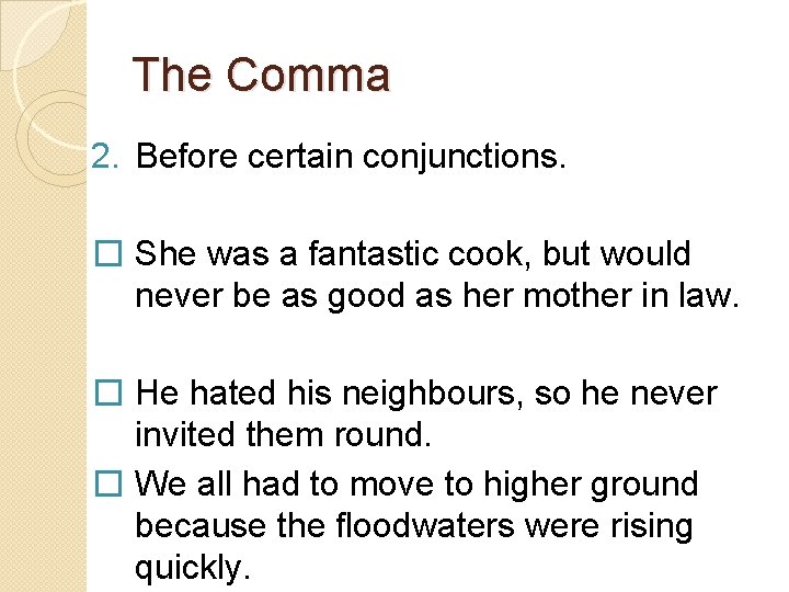 The Comma 2. Before certain conjunctions. � She was a fantastic cook, but would