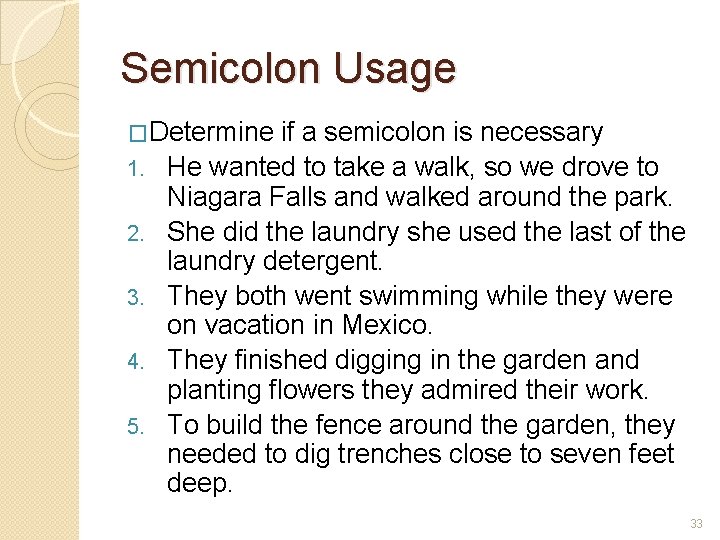 Semicolon Usage �Determine 1. 2. 3. 4. 5. if a semicolon is necessary He