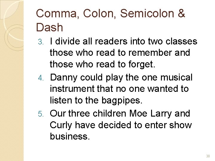 Comma, Colon, Semicolon & Dash I divide all readers into two classes those who