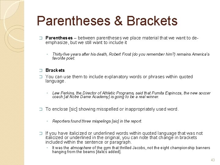 Parentheses & Brackets � Parentheses – between parentheses we place material that we want