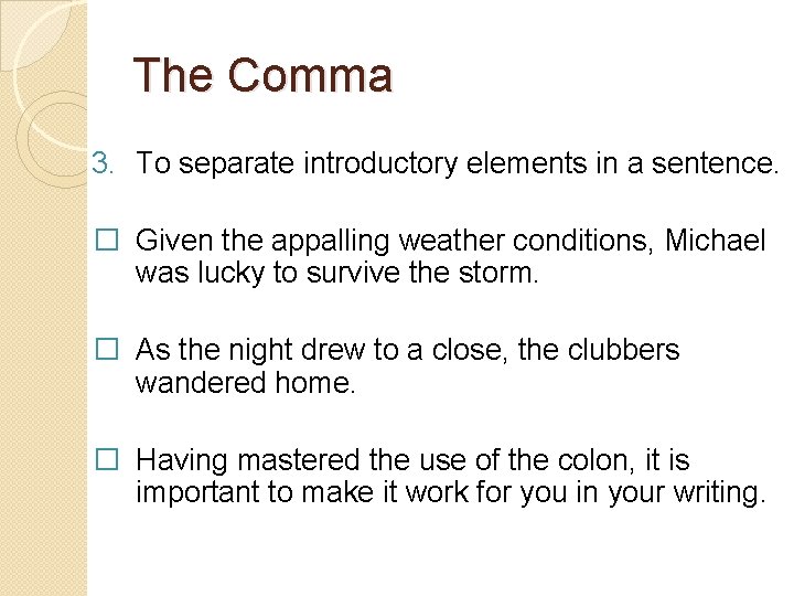 The Comma 3. To separate introductory elements in a sentence. � Given the appalling