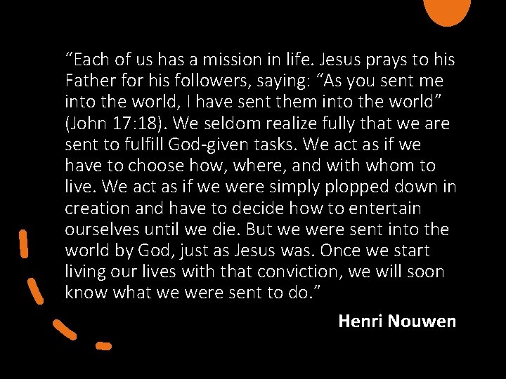 “Each of us has a mission in life. Jesus prays to his Father for “Each of us has a mission in life. Jesus prays to his Father for