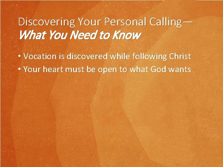 Discovering Your Personal Calling— What You Need to Know • Vocation is discovered while Discovering Your Personal Calling— What You Need to Know • Vocation is discovered while