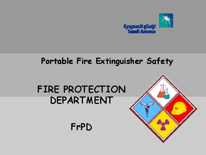 Portable Fire Extinguisher Safety FIRE PROTECTION DEPARTMENT Fr. PD 