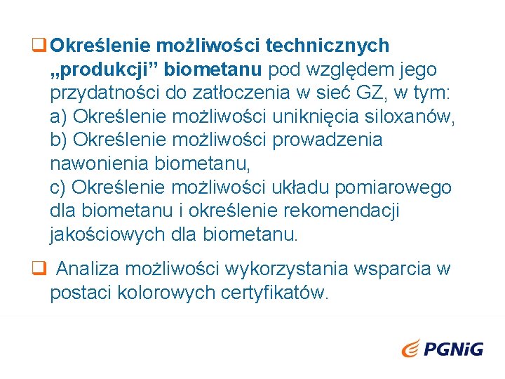 q Określenie możliwości technicznych „produkcji” biometanu pod względem jego przydatności do zatłoczenia w sieć