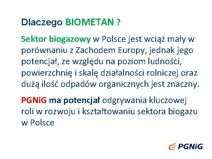 Dlaczego BIOMETAN ? Sektor biogazowy w Polsce jest wciąż mały w porównaniu z Zachodem