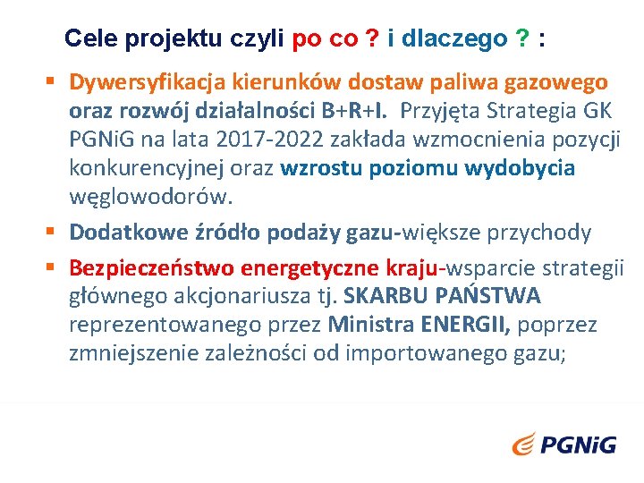 Cele projektu czyli po co ? i dlaczego ? : Dywersyfikacja kierunków dostaw paliwa