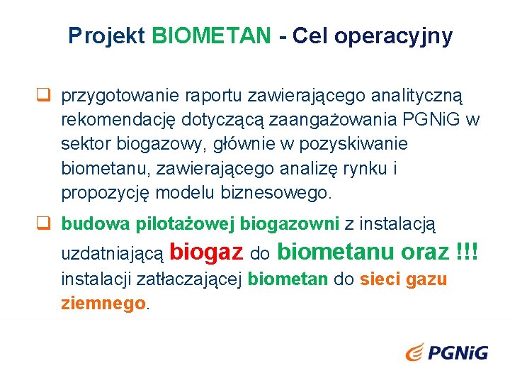 Projekt BIOMETAN - Cel operacyjny q przygotowanie raportu zawierającego analityczną rekomendację dotyczącą zaangażowania PGNi.