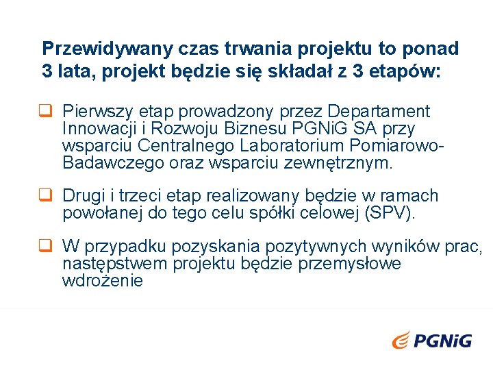 Przewidywany czas trwania projektu to ponad 3 lata, projekt będzie się składał z 3